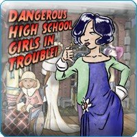 Dangerous High School Girls in Trouble Game - Free Dangerous High School Girls in Trouble Game Downloads