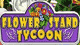 Flower Stand Tycoon Game - Free Flower Stand Tycoon Game Downloads