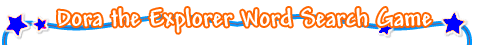 Dora the Explorer Word Search Game
