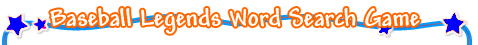 Baseball Legends Word Search Game